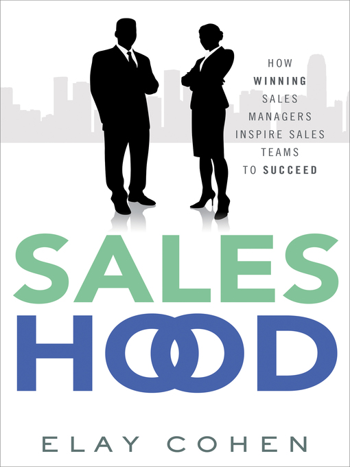 Title details for Saleshood: How Winning Sales Managers Inspire Sales Teams to Succeed by Elay Cohen - Available